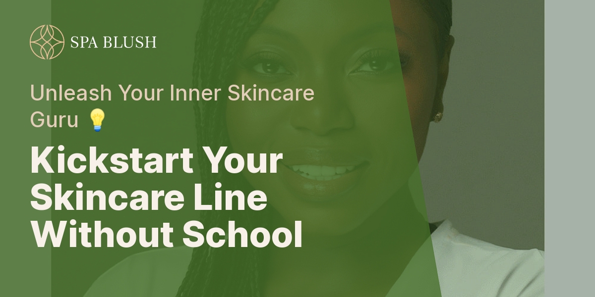 Kickstart Your Skincare Line Without School - Unleash Your Inner Skincare Guru 💡