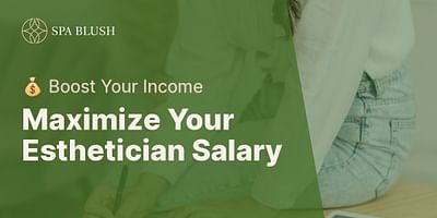 Maximize Your Esthetician Salary - 💰 Boost Your Income