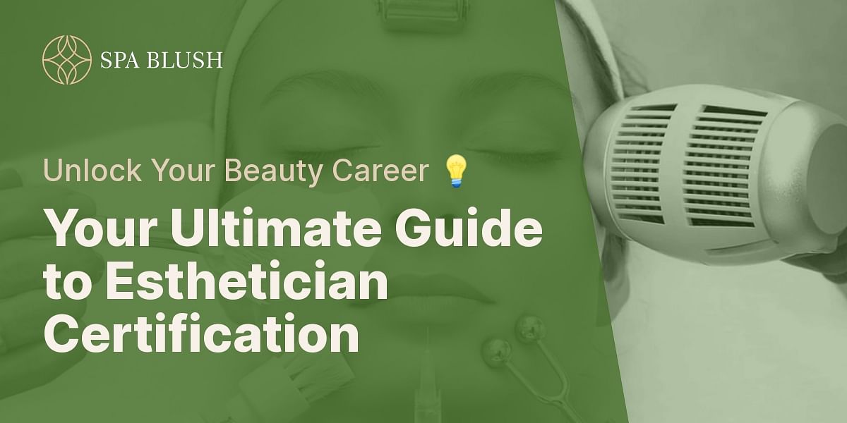 Unmasking Beauty: A Comprehensive Guide on Esthetician Certification 