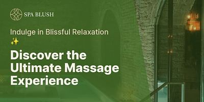 Discover the Ultimate Massage Experience - Indulge in Blissful Relaxation ✨