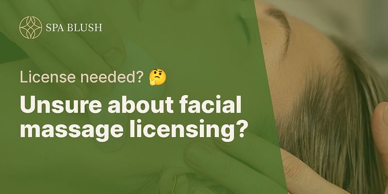 Unsure about facial massage licensing? - License needed? 🤔