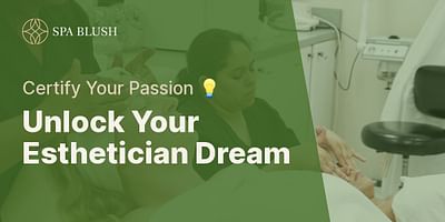 Unlock Your Esthetician Dream - Certify Your Passion 💡