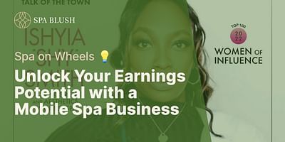 Unlock Your Earnings Potential with a Mobile Spa Business - Spa on Wheels 💡