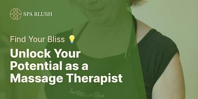 Unlock Your Potential as a Massage Therapist - Find Your Bliss 💡
