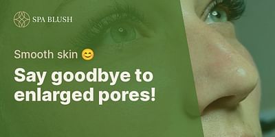Say goodbye to enlarged pores! - Smooth skin 😊