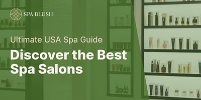 Discover the Best Spa Salons - Ultimate USA Spa Guide