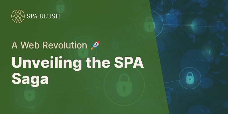 Unveiling the SPA Saga - A Web Revolution 🚀