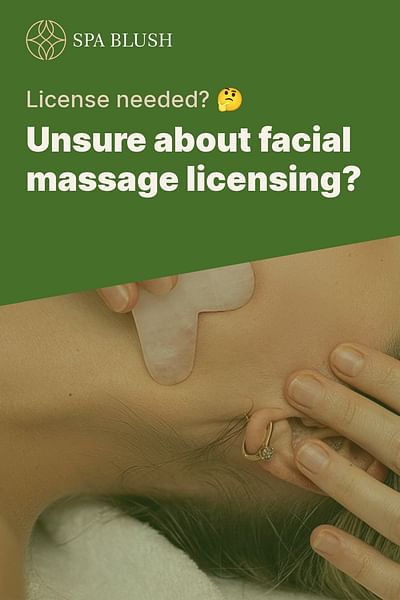 Unsure about facial massage licensing? - License needed? 🤔