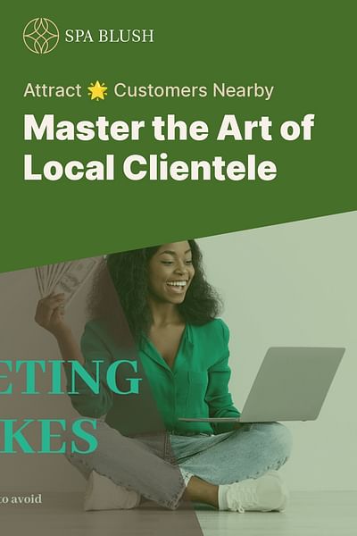 Master the Art of Local Clientele - Attract 🌟 Customers Nearby