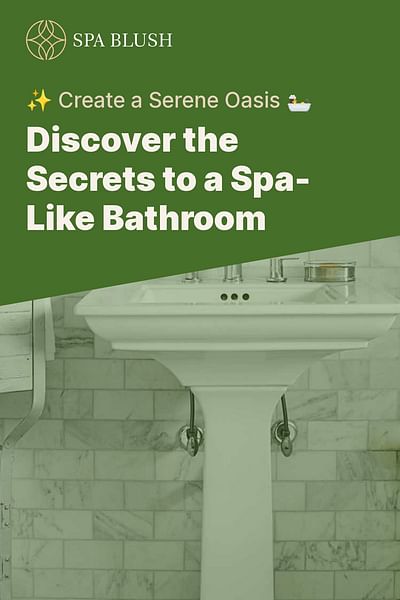 Discover the Secrets to a Spa-Like Bathroom - ✨ Create a Serene Oasis 🛀