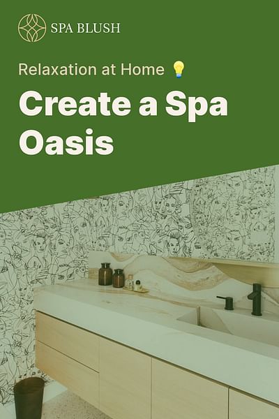 Create a Spa Oasis - Relaxation at Home 💡