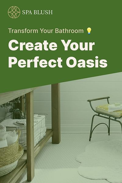 Create Your Perfect Oasis - Transform Your Bathroom 💡