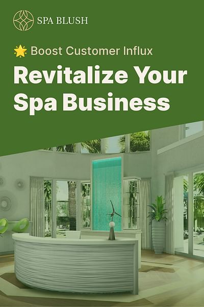 Revitalize Your Spa Business - 🌟 Boost Customer Influx