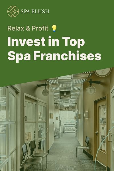 Invest in Top Spa Franchises - Relax & Profit 💡