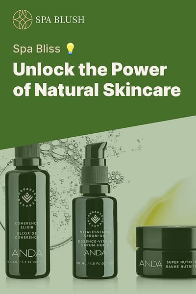 Unlock the Power of Natural Skincare - Spa Bliss 💡