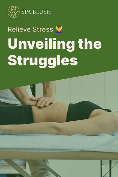 Unveiling the Struggles - Relieve Stress 💆‍♀️