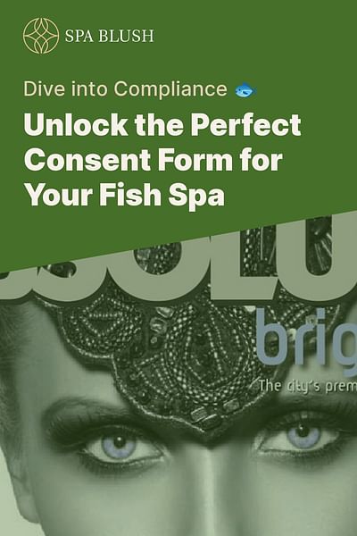 Unlock the Perfect Consent Form for Your Fish Spa - Dive into Compliance 🐟
