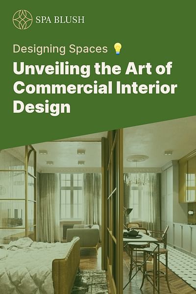 Unveiling the Art of Commercial Interior Design - Designing Spaces 💡