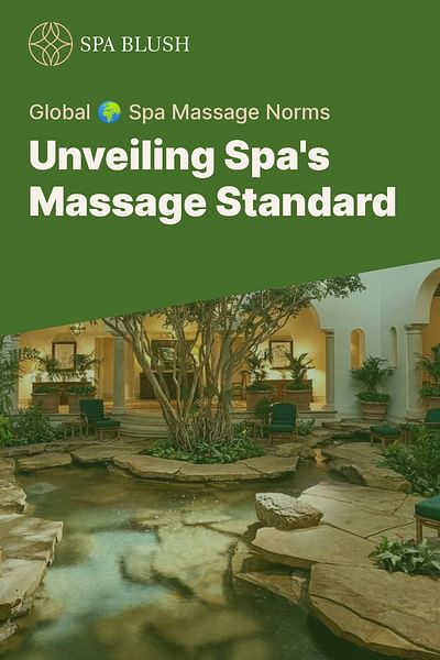 Unveiling Spa's Massage Standard - Global 🌍 Spa Massage Norms