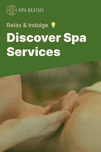 Discover Spa Services - Relax & Indulge 💡