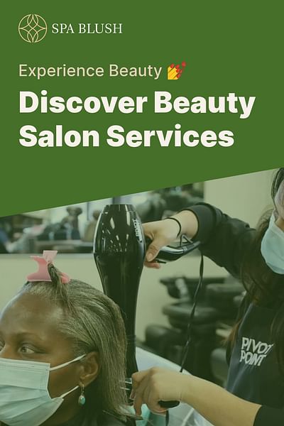 Discover Beauty Salon Services - Experience Beauty 💅