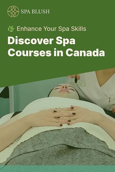 Discover Spa Courses in Canada - 🌿 Enhance Your Spa Skills