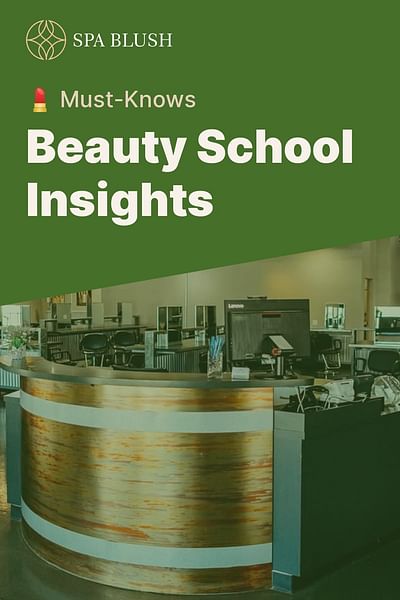 Beauty School Insights - 💄 Must-Knows