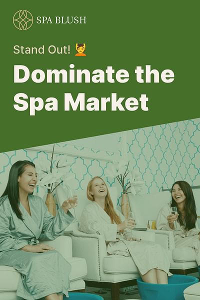 Dominate the Spa Market - Stand Out! 💆